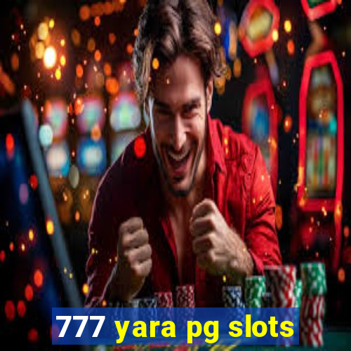 777 yara pg slots